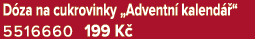 D za na cukrovinky „Adventn kalend  “ 5516660 199 K 