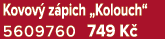 Kovov z pich „Kolouch“ 5609760 749 K 
