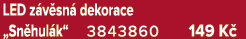 LED z v sn dekorace „Sn hul k“ 3843860 149 K 