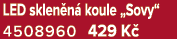 LED sklen n koule „Sovy“ 4508960 429 K 
