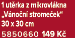 1 ut rka z mikrovl kna „V no n strome ek“ 30 x 30 cm 5850660 149 K 