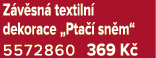 Z v sn textiln  dekorace „Pta   sn m“ 5572860 369 K 