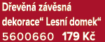 D ev n z v sn  dekorace“ Lesn  domek“ 5600660 179 K 