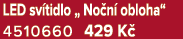 LED sv tidlo „ No n obloha“ 4510660 429 K 
