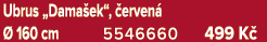 Ubrus „Dama ek“, erven    160 cm 5546660 499 K 