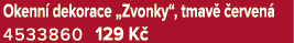 Okenn dekorace „Zvonky“, tmav   erven  4533860 129 K 