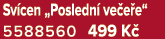 Sv cen „Posledn ve e e“ 5588560 499 K 