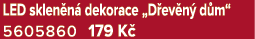 LED sklen n dekorace „D ev n  d m“ 5605860 179 K 