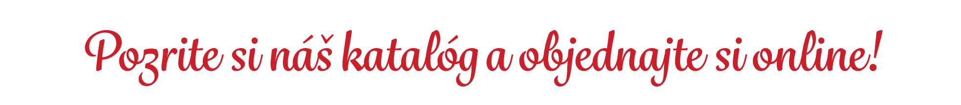 Pozrite si n  katal g a objednajte si online!