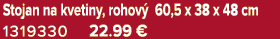 Stojan na kvetiny, rohov 60,5 x 38 x 48 cm 1319330 22.99 €