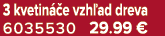 3 kvetin e vzh ad dreva 6035530 29.99 €