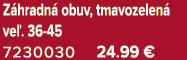 Z hradn obuv, tmavozelen  ve . 36 45 7230030 24.99 €