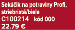 Sek ik na potraviny Profi, striebrist /biela C100214 k d 000 22.79 €