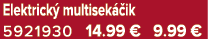 Elektrick multisek  ik 5921930 14.99 € 9.99 €
