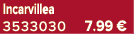 Incarvillea 3533030 7.99 €