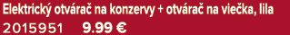 Elektrick otv ra  na konzervy + otv ra  na vie ka, lila 2015951 9.99 €