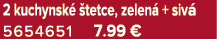 2 kuchynsk  tetce, zelen  + siv  5654651 7.99 €