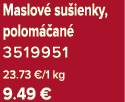 Maslov su ienky, polom  an  3519951 23.73 €/1 kg 9.49 €