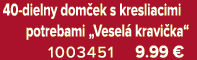 40 dielny dom ek s kresliacimi potrebami „Vesel kravi ka“ 1003451 9.99 €