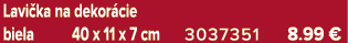 Lavi ka na dekor cie biela 40 x 11 x 7 cm 3037351 8.99 €