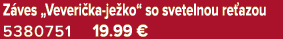 Z ves „Veveri ka je ko“ so svetelnou re azou 5380751 19.99 €