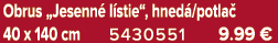 Obrus „Jesenn l stie“, hned /potla  40 x 140 cm 5430551 9.99 €