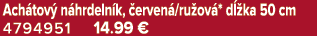 Ach tov n hrdeln k,  erven /ru ov * d  ka 50 cm 4794951 14.99 €
