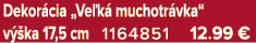 Dekor cia „Ve k muchotr vka“ v  ka 17,5 cm 1164851 12.99 €