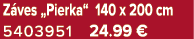 Z ves „Pierka“ 140 x 200 cm 5403951 24.99 €