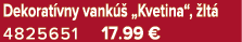 Dekorat vny vank  „Kvetina“,  lt  4825651 17.99 €