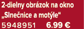 2 dielny obr zok na okno „Slne nice a mot le“ 5948951 6.99 €