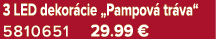 3 LED dekor cie „Pampov tr va“ 5810651 29.99 €
