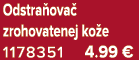 Odstra ova zrohovatenej ko e 1178351 4.99 €