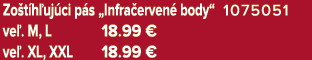 Zo t h uj ci p s „Infra erven body“ 1075051 ve . M, L 18.99 € ve . XL, XXL 18.99 €