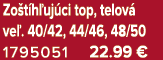 Zo t h uj ci top, telov ve . 40/42, 44/46, 48/50 1795051 22.99 €