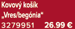 Kovov ko  k „Vres/beg nia“ 3279951 26.99 €