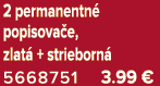 2 permanentn popisova e, zlat  + strieborn  5668751 3.99 €