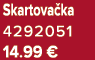 Skartova ka 4292051 14.99 €
