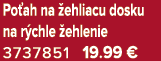 Po ah na ehliacu dosku na r chle  ehlenie 3737851 19.99 €