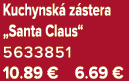 Kuchynsk z stera „Santa Claus“ 5633851 10.89 € 6.69 €