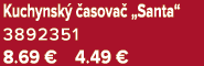 Kuchynsk  asova  „Santa“ 3892351 8.69 € 4.49 €