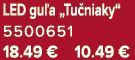 LED gu a „Tu niaky“ 5500651 18.49 € 10.49 €