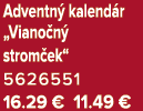 Adventn kalend r „Viano n  strom ek“ 5626551 16.29 € 11.49 €
