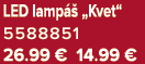 LED lamp  „Kvet“ 5588851 26.99 € 14.99 €