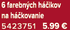 6 farebn ch h ikov na h  kovanie 5423751 5.99 €