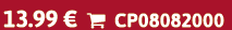 13.99 €  CP08082000