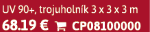 UV 90+, trojuholn k 3 x 3 x 3 m 68.19 €  CP08100000