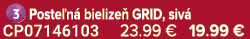 ￼Poste n bielize  GRID, siv  CP07146103 23.99 € 19.99 €