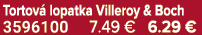 Tortov lopatka Villeroy & Boch 3596100 7.49 € 6.29 €