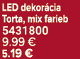 LED dekor cia Torta, mix farieb 5431800 9.99 € 5.19 €